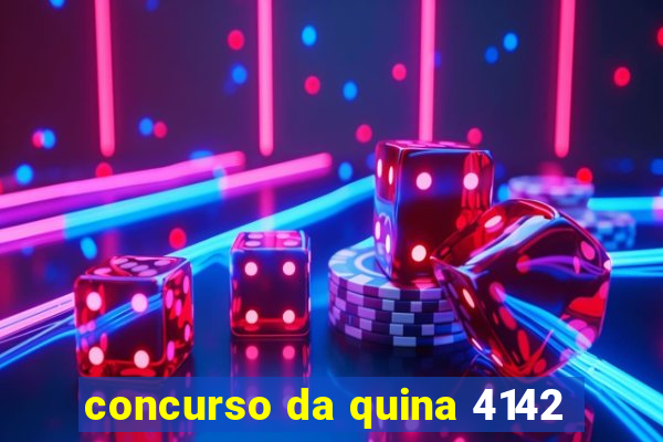 concurso da quina 4142